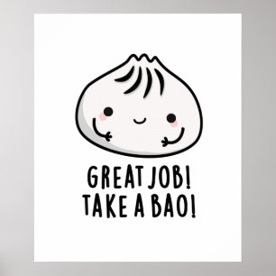 Great Job Take A Bao Funny Dimsum Pun Poster