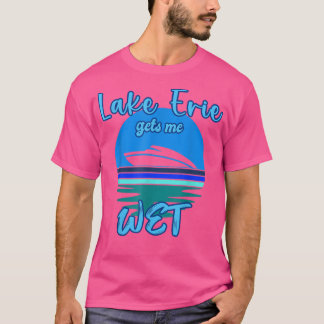 Great Lakes Lake Erie Gets Me Wet Funny Motor Boat T-Shirt