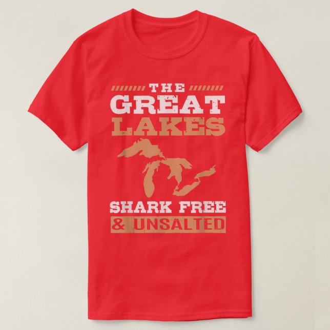 Great Lakes Unsalted And Shark Free  T-Shirt (Design Front)