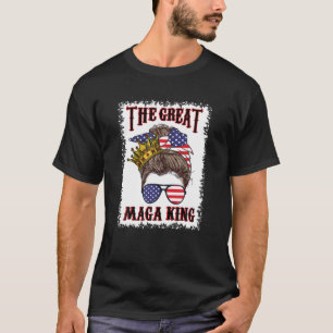 "Great Maga King" 4Th Of July Messy Bun USA Flag F T-Shirt