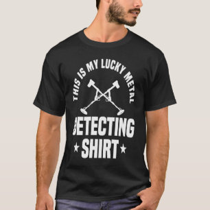 Great Metal Detecting Metal Detector T-Shirt