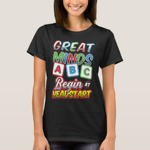 Great Minds Begin At Headstart ABCD Teacher T-Shirt