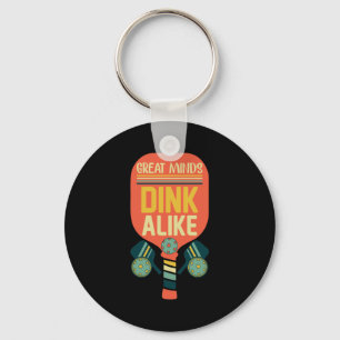 Great Minds Dink Alike Funny Pickleball Key Ring
