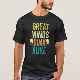 Great Minds Dink Alike Paddle Sport Coach Pickleba T-Shirt
