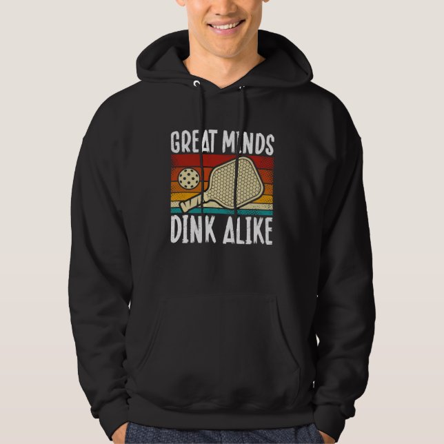 Great Minds Dink Alike  Pickleball Hoodie (Front)
