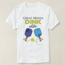 "Great Minds Dink Alike" Pickleball T-Shirt