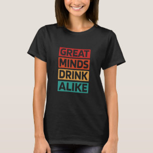 Great Minds Drink Alike Retro T-Shirt