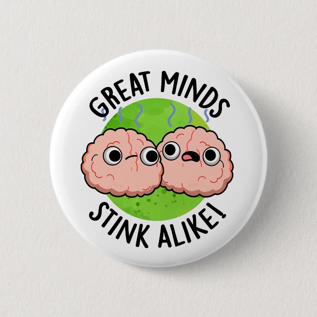 Great Minds Stink Alike Funny Brain Pun  6 Cm Round Badge (Front)