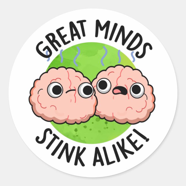 Great Minds Stink Alike Funny Brain Pun  Classic Round Sticker (Front)