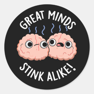 Great Minds Stink Alike Funny Brain Pun Dark BG Classic Round Sticker