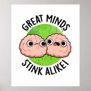Great Minds Stink Alike Funny Brain Pun  Poster