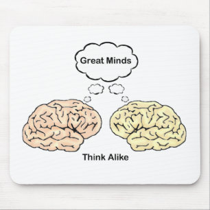 Great Minds Think Alike Mouse Mat