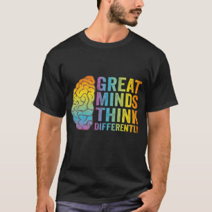Great Minds Think Differently Adhd Neurodivergent  T-Shirt