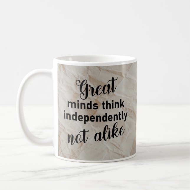 Great minds think independantly, not alike coffee mug (Left)