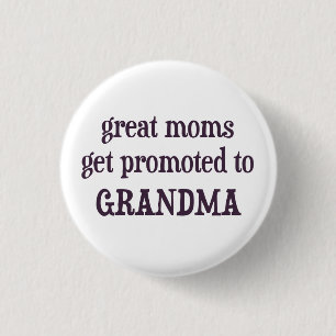 Great Moms Get Promoted To Grandma 3 Cm Round Badge