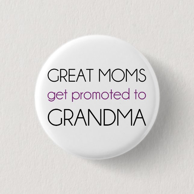 Great Moms Get Promoted To Grandma 3 Cm Round Badge (Front)
