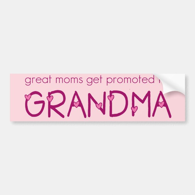 Great Moms Get Promoted to Grandma Bumper Sticker (Front)