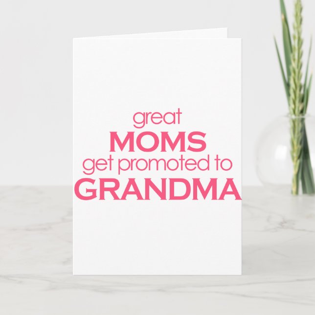 Great Moms Get Promoted to Grandma Card (Front)