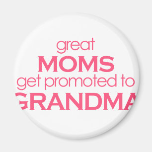 Great Moms Get Promoted to Grandma Magnet