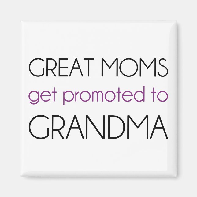 Great Moms Get Promoted To Grandma Magnet (Front)