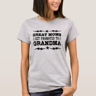 Great Moms Get Promoted To Grandma T-Shirt