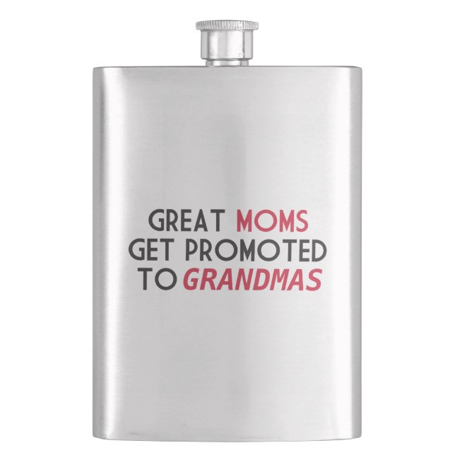 Great Moms Get Promoted to Grandmas Hip Flask (Front)