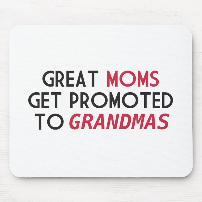 Great Moms Get Promoted to Grandmas Mouse Mat (Front)