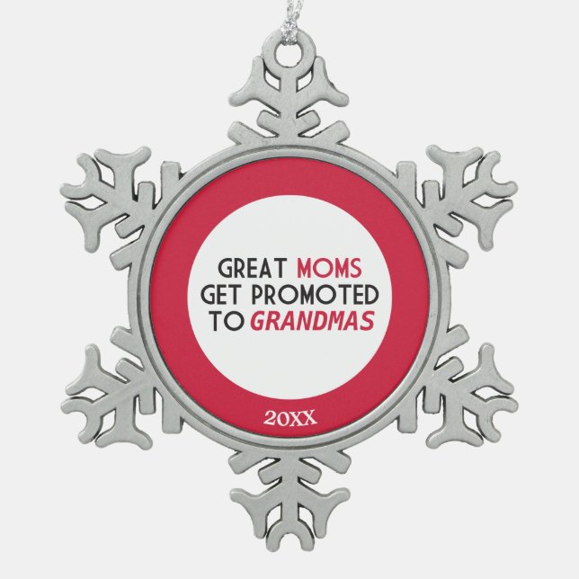 Great Moms Get Promoted to Grandmas Snowflake Pewter Christmas Ornament (Front)