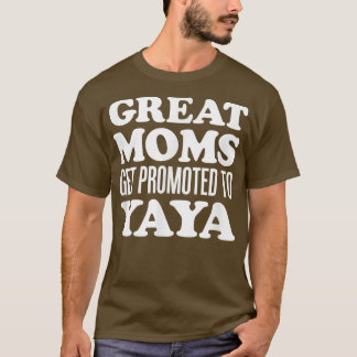 Great Moms Get Promoted To YaYa Greek Grandmother  T-Shirt