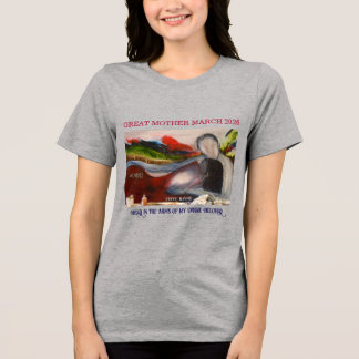 GREAT MOTHER MARCH "Embrace" T-Shirt Tri-Blend Shirt