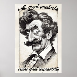 Great moustache comes great responsibility. Cool Poster