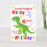 Great Nephew 6 Month Dinosaur Birthday Card<br><div class="desc">A fun 6 month birthday card for your great Nephew. This bright birthday card features dinosaurs and some stars with a colourful Happy Birthday text. A cute design for your Great nephew, grandson, or even your nephew who will be half a year old. The great Nephew on the front of...</div>