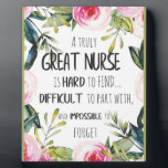 Great Nurse Appreciation Thank you Leaving Gift Plaque<br><div class="desc">A truly great nurse is hard to find, difficult to part with and impossible to forget - prints on various materials. A great gift idea to brighten up your home. Also buy this artwork on phone cases, apparel, mugs, pillows and more. Poster and Art Print on clothing and for your...</div>