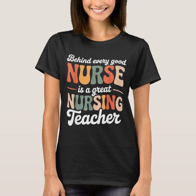 Great Nursing Teacher Educator Appreciation Design T-Shirt (Front)