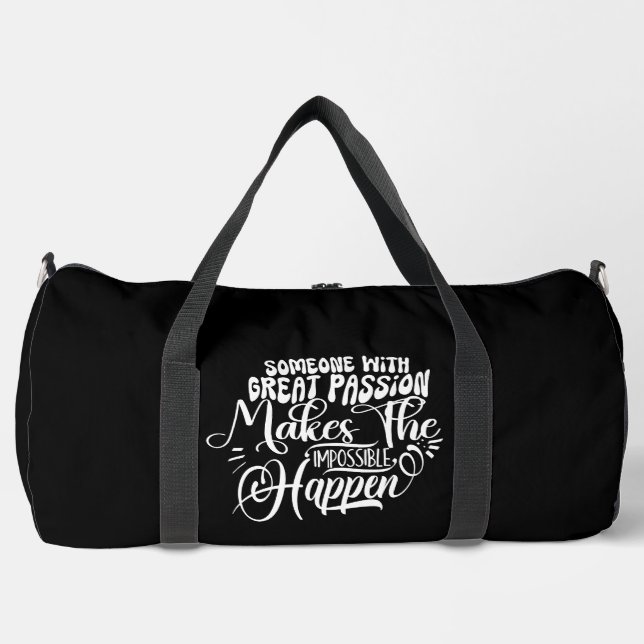 Great Passion Makes The Impossible Happen Duffle Bag (Front)