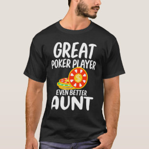 Great Poker Player Even Better Aunt Gambling Proud T-Shirt