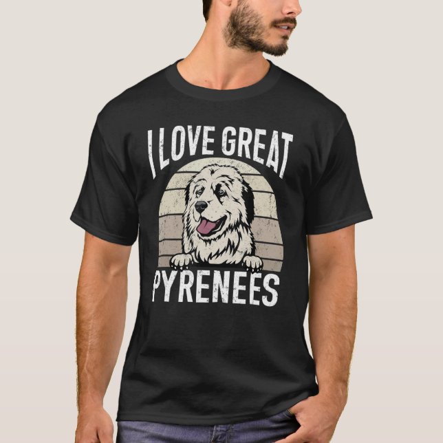 Great Pyrenees Dog I Love Great Pyrenees T-Shirt (Front)