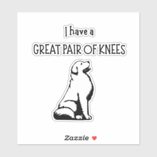 Great Pyrenees Lover I have a great pair of knees 