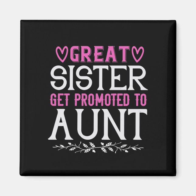 Great Sister Get Promoted To Aunt-01.Png Magnet (Front)