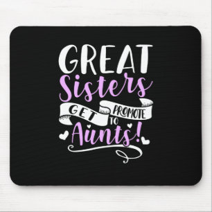 Great Sisters Get Promoted To Aunt Mouse Mat