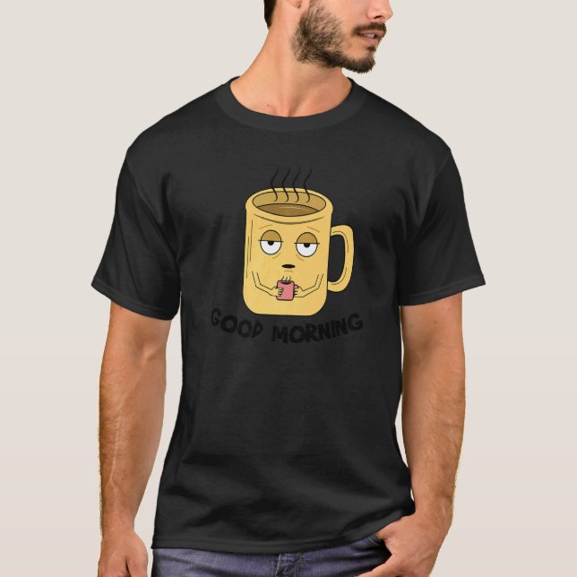 Great Statement Caffeine Coffee Cup  Breakfast Wak T-Shirt (Front)