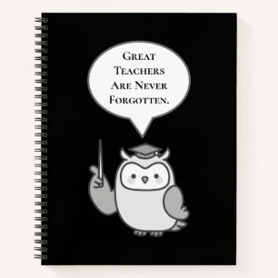 Great Teachers Are Never Forgotten Cute Owl Notebook