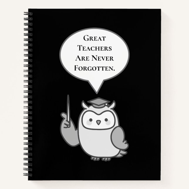 Great Teachers Are Never Forgotten Cute Owl Notebook (Front)