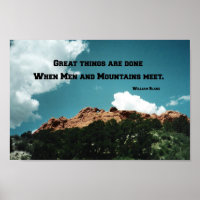 Great things are done when men and mountains meet.