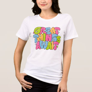 "Great Things Await" Colourful Inspirational T-Shi Tri-Blend Shirt