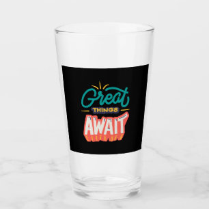 Great Things Await Glass