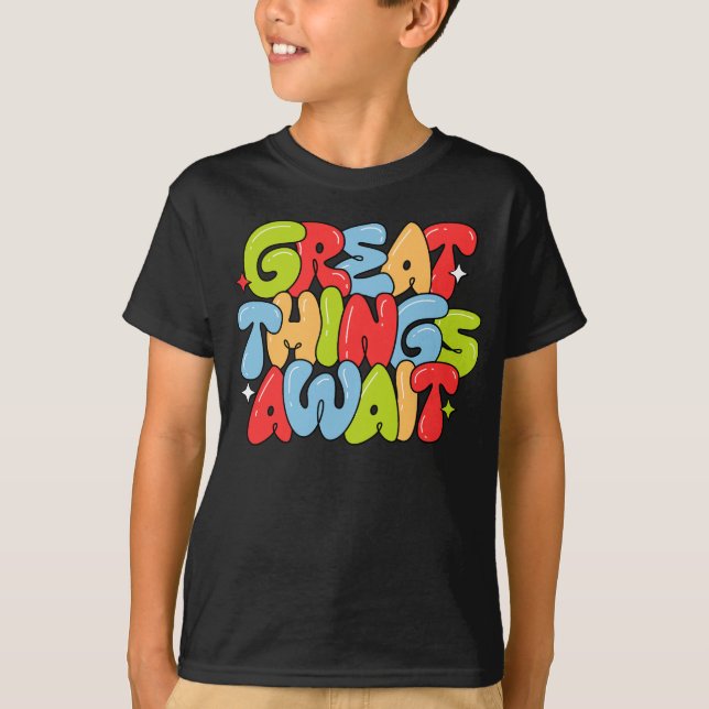 Great Things Await Motivational Back To School T-Shirt (Front)