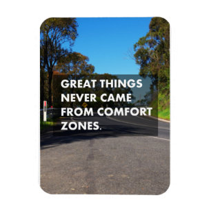 Great things never came from comfort zones magnet