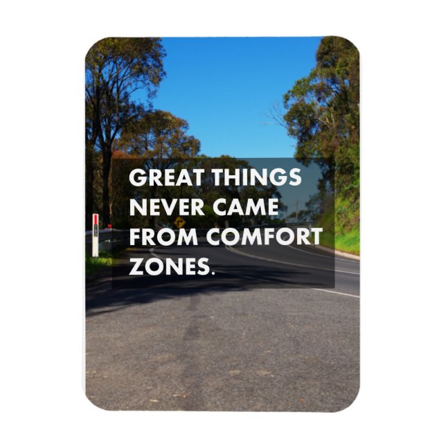 Great things never came from comfort zones magnet (Vertical)