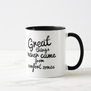Great Things Never Came From Comfort Zones Mug